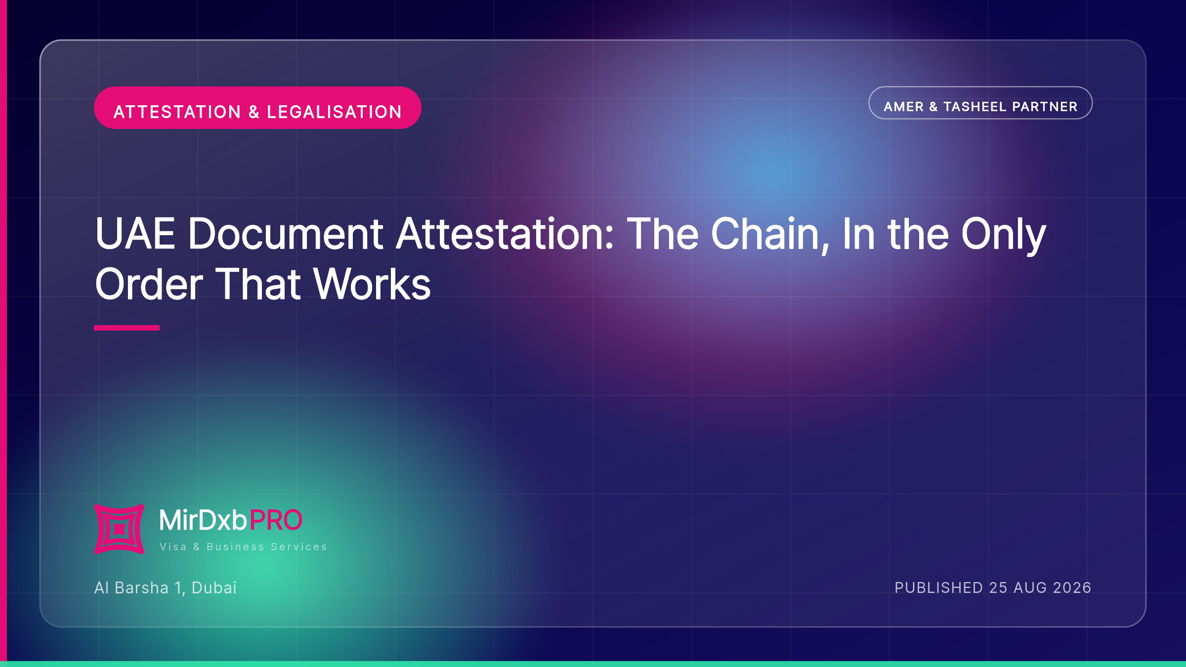 UAE Document Attestation: The Chain, In the Only Order That Works — MIRDXB PRO guide