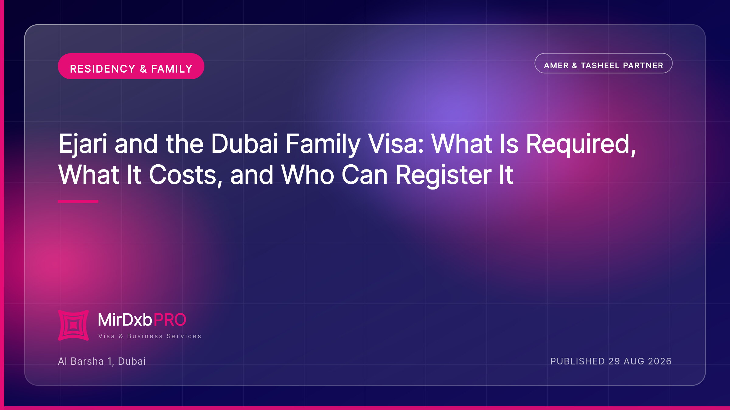 Is Ejari Required for a Family Visa in Dubai? — MIRDXB PRO guide