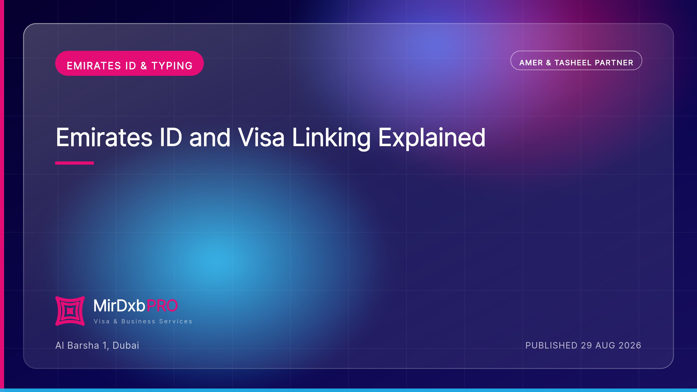 Emirates ID and Visa Linking Explained — MIRDXB PRO guide