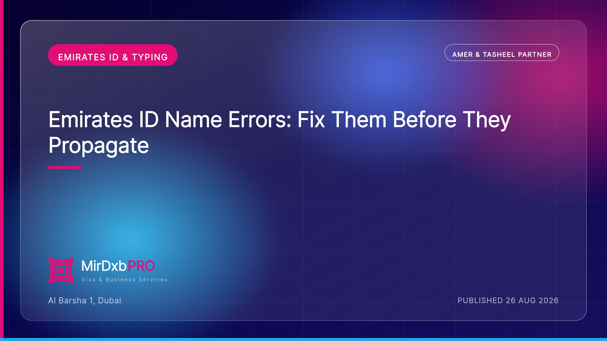Emirates ID Name Errors: Fix Them Before They Propagate — MIRDXB PRO guide
