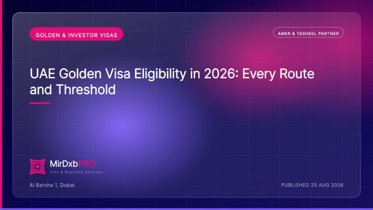 UAE Golden Visa Eligibility in 2026: Every Route and Threshold — MIRDXB PRO guide