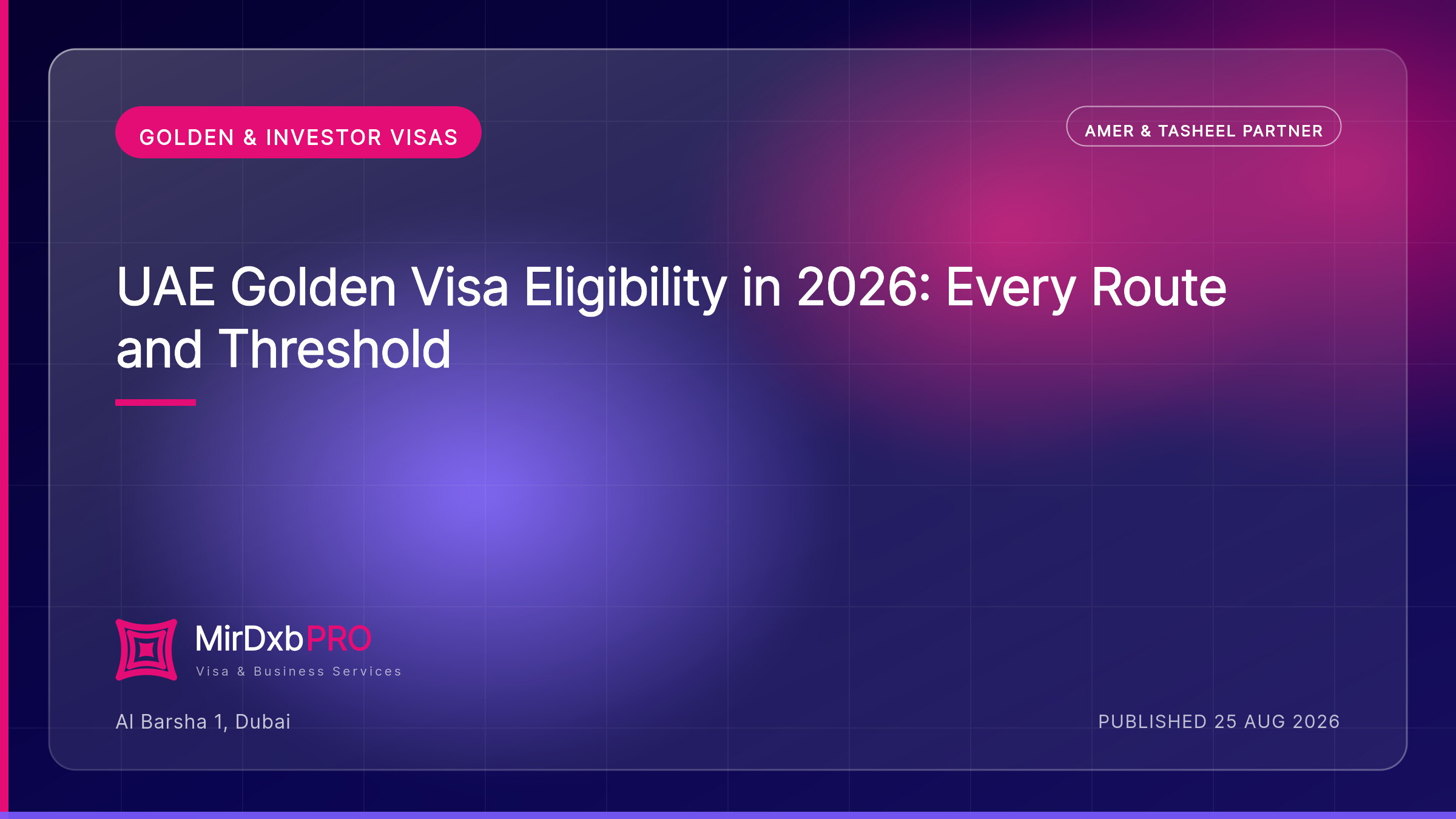 UAE Golden Visa Eligibility in 2026: Every Route and Threshold — MIRDXB PRO guide