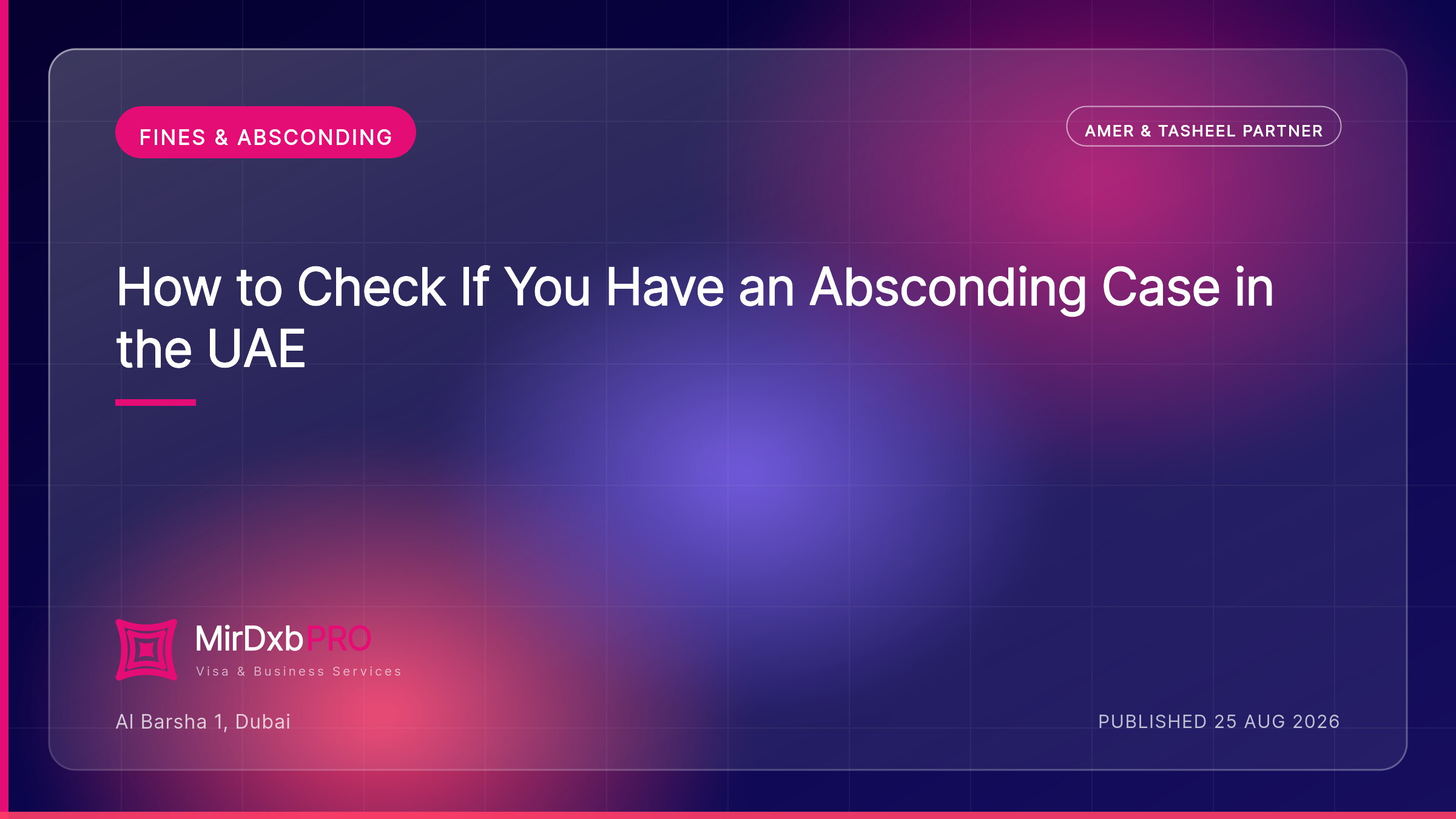 How to Check If You Have an Absconding Case in the UAE — MIRDXB PRO guide