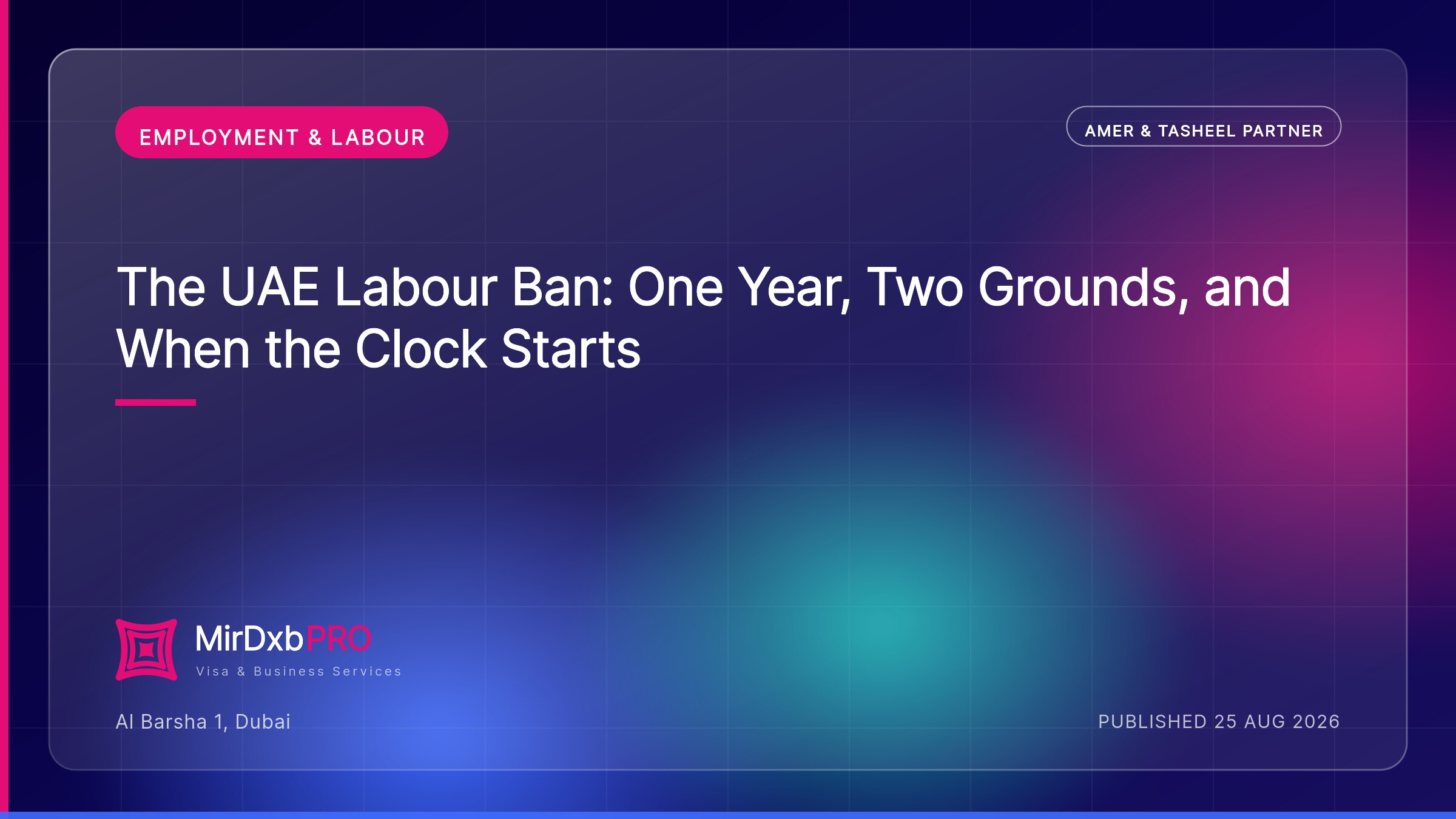 Labour Bans in the UAE: The Six-Month Rule That No Longer Exists — MIRDXB PRO guide