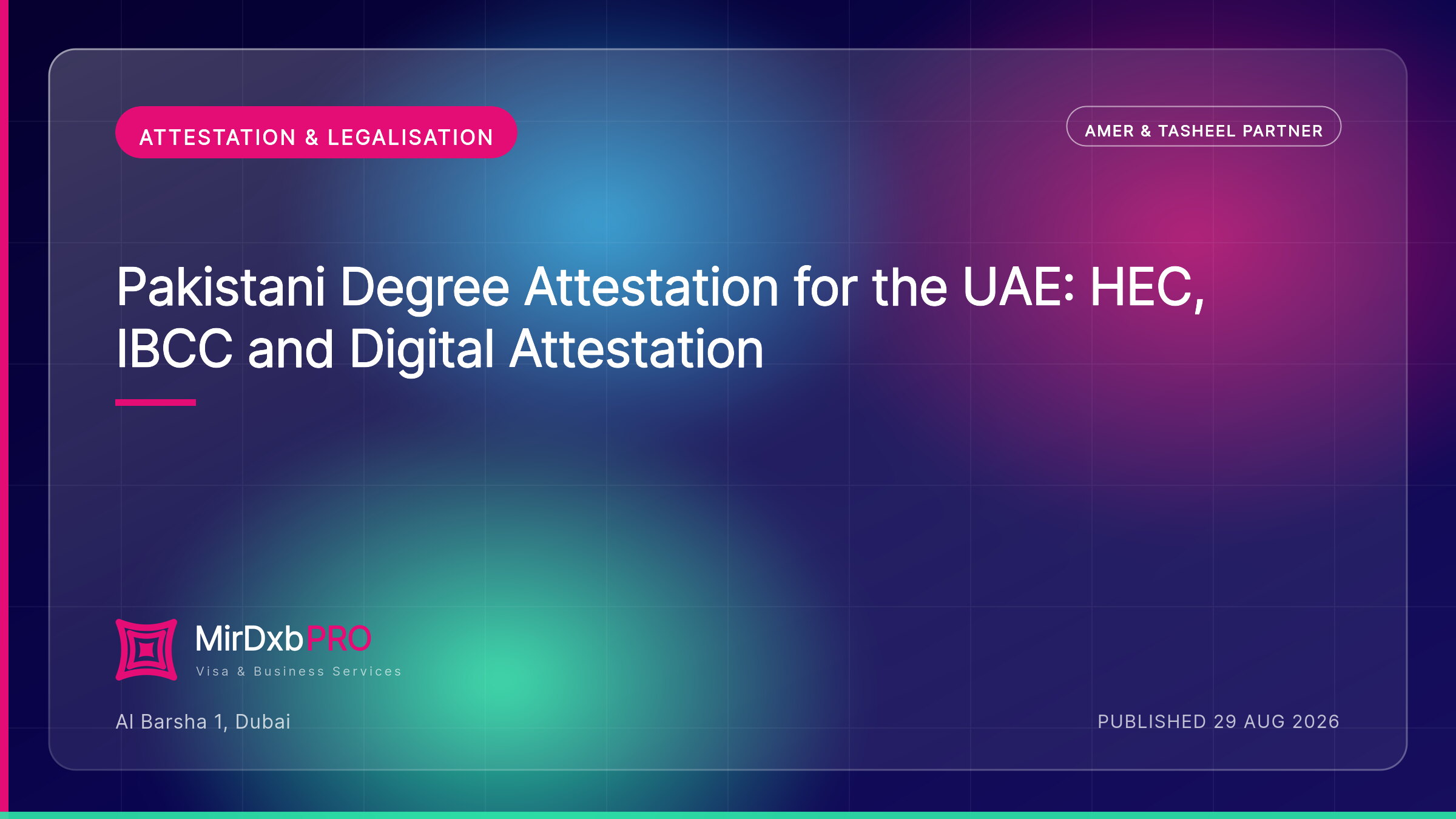 Pakistani Degree Attestation for the UAE — MIRDXB PRO guide