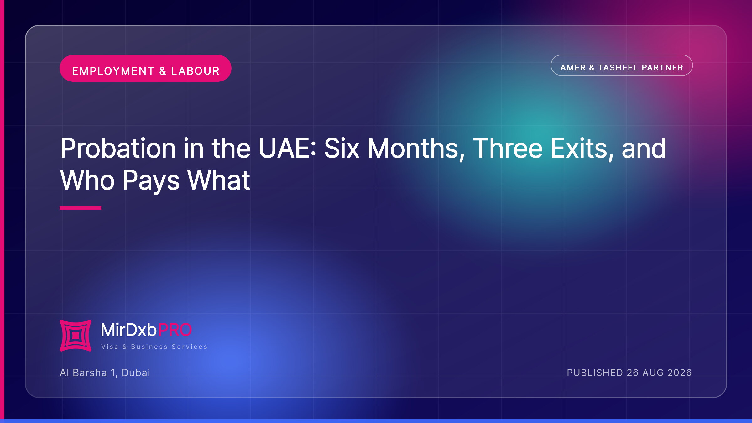 Probation in the UAE: Six Months, and Four Different Notice Rules — MIRDXB PRO guide