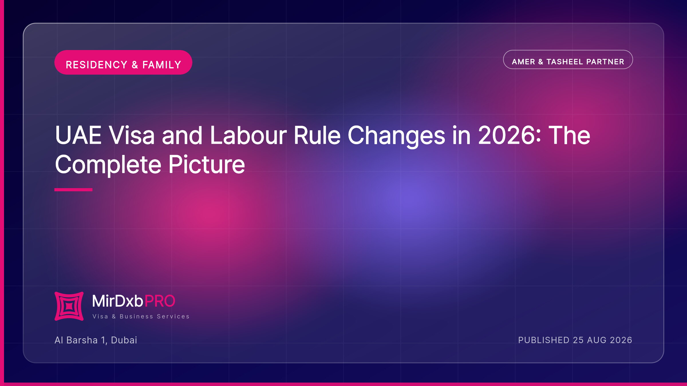 UAE Visa and Labour Rule Changes in 2026: The Complete Picture — MIRDXB PRO guide