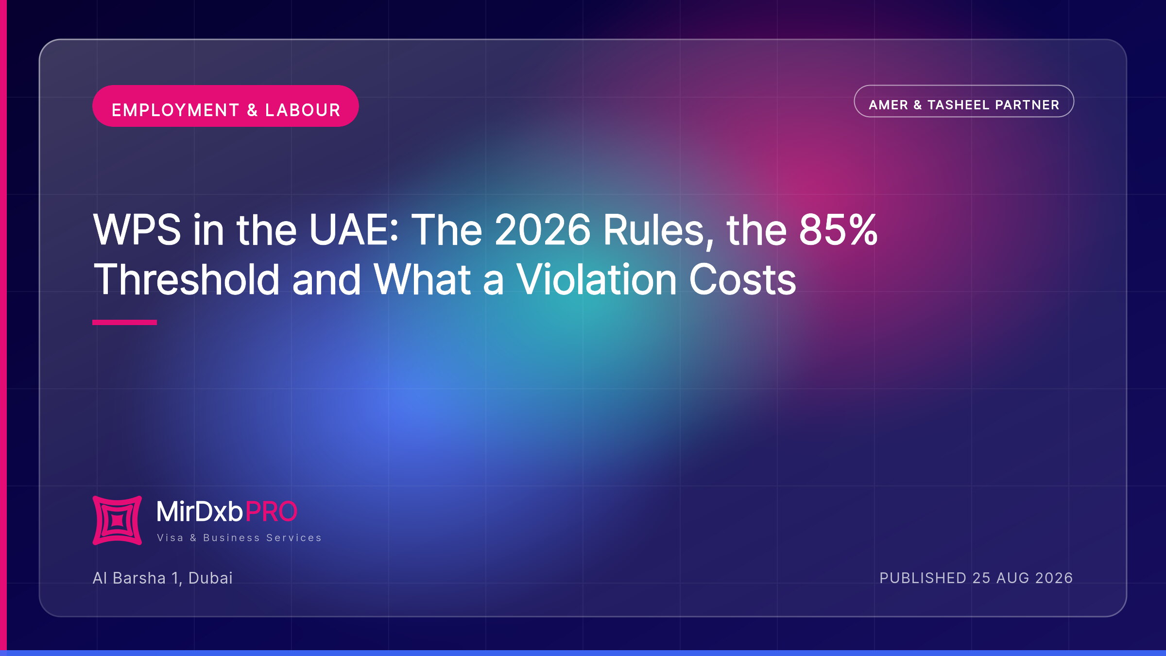 WPS in the UAE: The 2026 Salary Deadline, Fines and Establishment Blocks — MIRDXB PRO guide