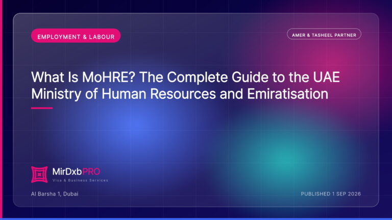 What Is MoHRE? The Complete Guide to the UAE Ministry of Human Resources and Emiratisation — MIRDXB PRO guide