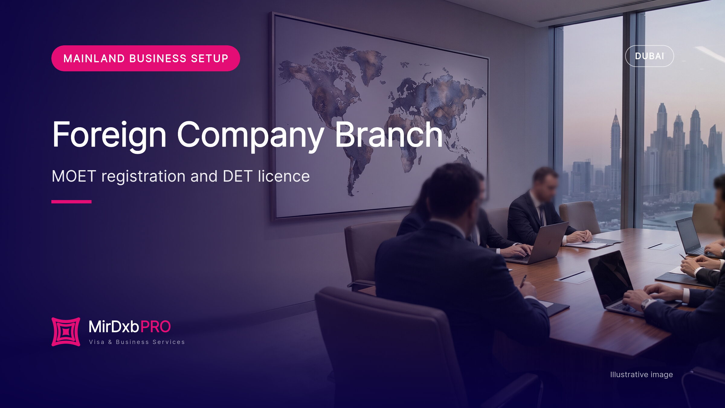 Branch of Foreign Company Dubai 2026: MOET Registration, DET Licence, Attested Documents, Tax and Branch vs Subsidiary (illustrative photo)