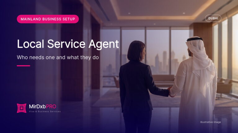Local Service Agent Dubai 2026: Who Needs One, What the Agent Can and Cannot Do, Fees and the LSA Agreement (illustrative photo)