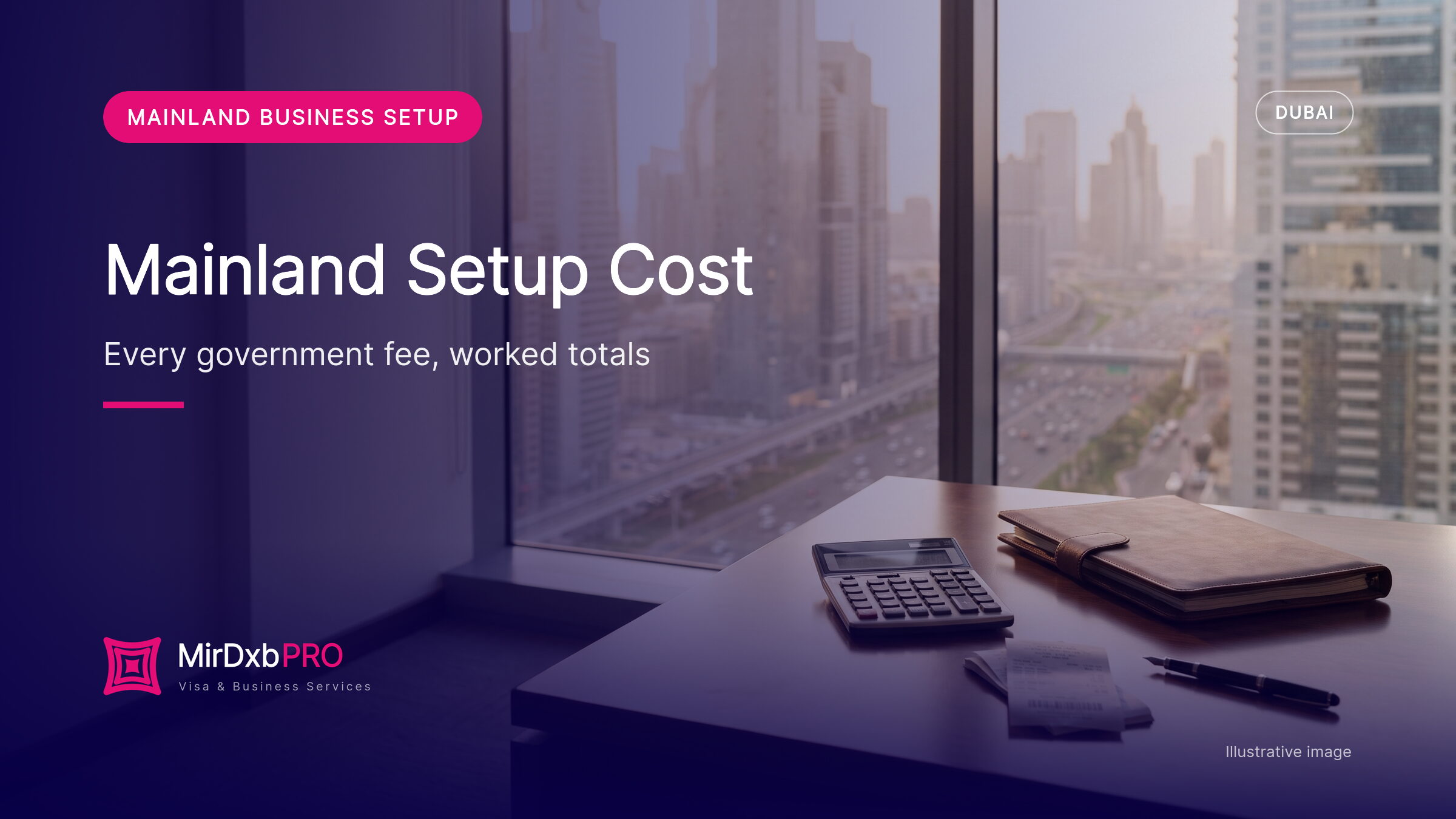 Mainland Business Setup Cost Dubai 2026: Every Government Fee, Its Source and Five Worked Company Totals (illustrative photo)